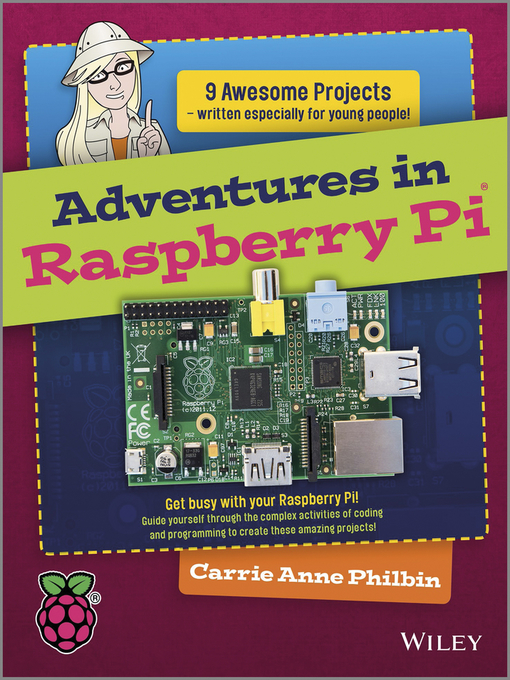 Title details for Adventures In Raspberry Pi by Carrie Anne Philbin - Wait list